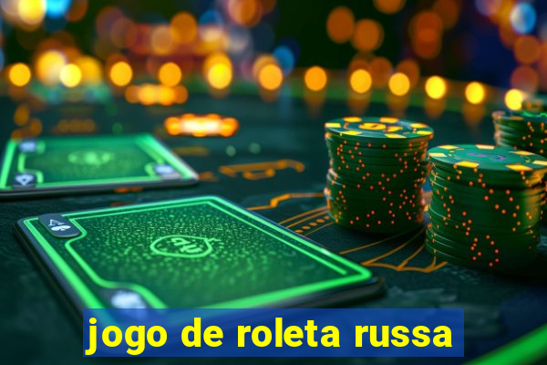 jogo de roleta russa